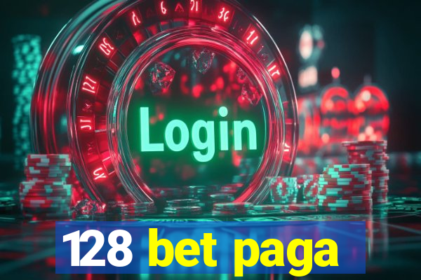 128 bet paga